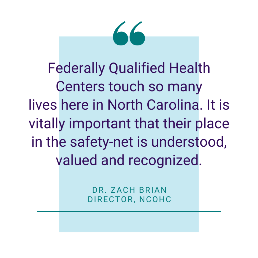 Quote: "Federally Qualified Health Centers touch so many lives here in North Carolina. It is vitally important that their place in the safety-net is understood, valued, and recognized."